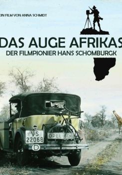 Das Auge Afrikas: Der Filmpionier Hans Schomburgk