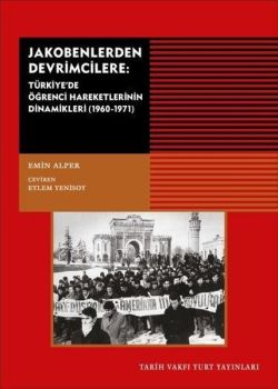 Jakobenlerden Devrimcilere-Türkiye'de Öğrenci Hareketlerinin Dinamikleri 1960 1971