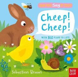 Can You Say It Too? Cheep! Cheep!: With BIG Flaps to Lift!