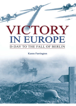 Victory in Europe: D-Day to the Fall of Berlin