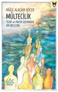 Mültecilik: Teori ve Pratik Üzerinden Bir İnceleme - Göç Kitaplığı