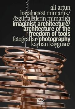 Hayalperest Mimarlık - Özgür Aletlerin Mimarlığı - Imaginist Architecture-Architecture of the Freedo