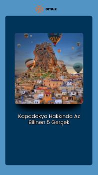 Kapadokya Hakkında Az Bilinen 5 Gerçek