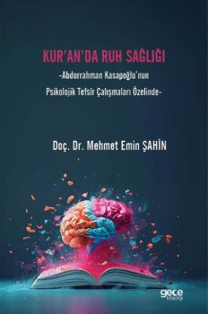 Kur'an'da Ruh Sağlığı - Abdurrahman Kasapoğlu'nun Psikolojik Tefsir Çalışmaları Özelinde