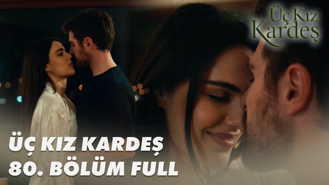 Üç Kız Kardeş 80. Bölüm