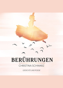 Berührungen: Gedichte und Prosa