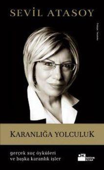 Karanlığa Yolculuk (Gerçek Suç Öyküleri ve Başka Karanlık İşler)