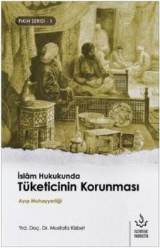 İslam Hukukunda Tüketicinin Korunması-Fıkıh Serisi 1