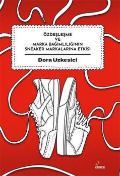 Özdeşleşme ve Marka Bağımlılığının Sneaker Markalarına Etkisi