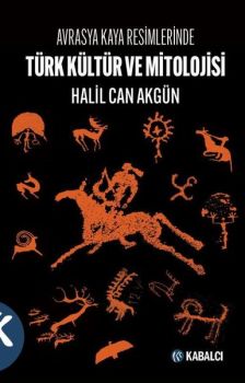 Türk Kültür ve Mitolojisi - Avrasya Kaya Resimlerinde