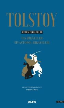 Bütün Eserleri 2-İlk Hikayeler Sivastopol Hikayeleri