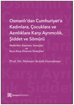 Osmanlı'dan Cumhuriyet'e Kadınlara Çocuklara ve Azınlıklara Karşı Ayrımcılık Şiddet ve Sömürü