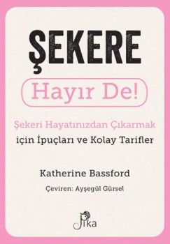 Şekere Hayır De! Şekeri Hayatınızdan Çıkarmak için İpuçları ve Kolay Tarifler