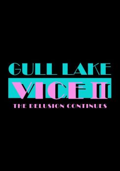 Gull Lake Vice II: The Delusion Continues