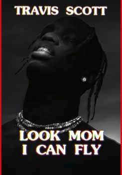 Travis Scott: Look Mom I Can Fly