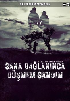 Sana Bağlanınca Düşmem Sandım – Festival Tiyatrosu