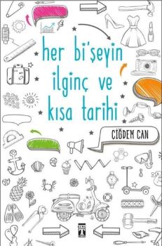 Her Bişeyin İlginç ve Kısa Tarihi