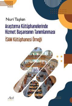 Araştırma Kütüphanelerinde Hizmet Başarısının Tanımlanması - İSAM Kütüphanesi Örneği