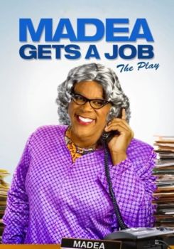 Tyler Perry's Madea Gets A Job - The Play