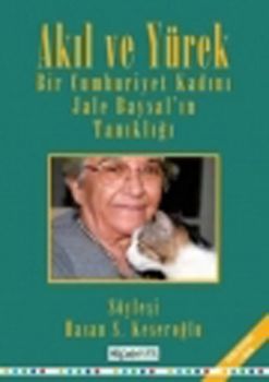 Bir Cumhuriyet Kadını Jale Baysal'ın Tanıklığı - Akıl ve Yürek