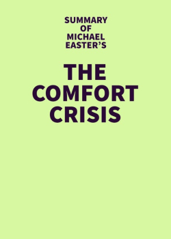 Summary of Michael Easter's The Comfort Crisis