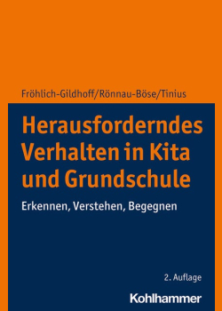 Herausforderndes Verhalten in Kita und Grundschule: Erkennen, Verstehen, Begegnen