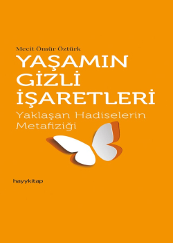 Yaşamın Gizli İşaretleri - Yaklaşan Hadiselerin Metafiziği