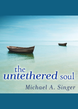 The Untethered Soul: The Journey Beyond Yourself