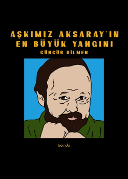 Aşkımız Aksarayın En Büyük Yangını