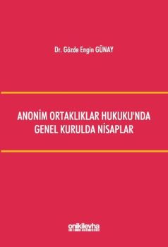 Anonim Ortaklıklar Hukuku'nda Genel Kurulda Nisaplar