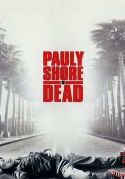 Pauly Shore Is Dead