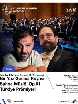 İstanbul Filarmoni Derneği 80. Yıl Konseri: Bir Yaz Gecesi Rüyası - Sahne Müziği op.61