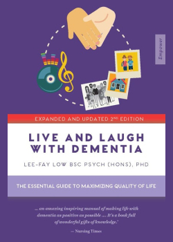 Live and Laugh with Dementia: The essential guide to maximizing quality of life