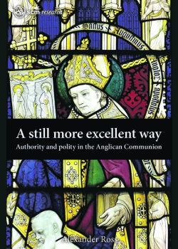 A Still More Excellent Way: Authority and Polity in the Anglican Communion