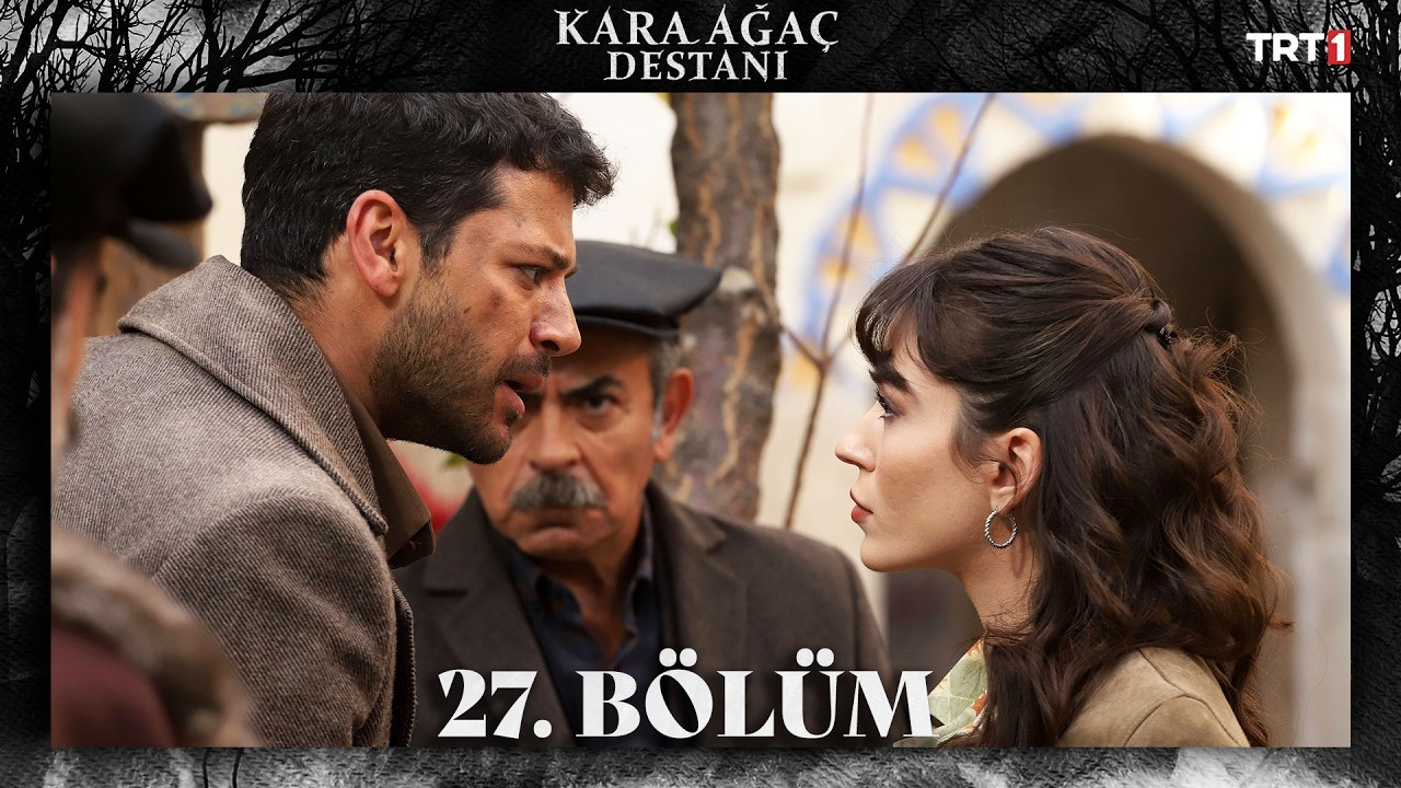 Kara Ağaç Destanı 27.Bölüm