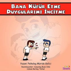 Bana Küfür Etme Duygularımı İncitme: Güçlüklerle Baş Edebilirim Serisi 1.Kitap