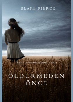 Öldürmeden Önce (Bir Mackenzie White Gizemi - 1. Kitap)