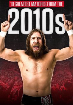 The Best of WWE - 10 Greatest Matches from the 2010s