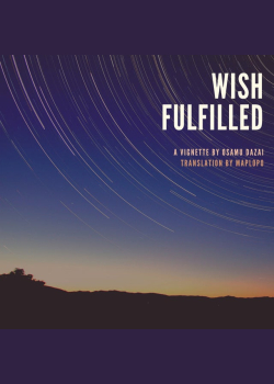 Wish Fulfilled: A Vignette by Osamu Dazai