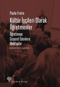 Kültür İşçileri Olarak Öğretmenler-Öğretmeye Cesaret Edenlere Mektuplar