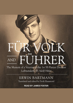 Für Volk and Führer: The Memoir of a Veteran of the 1st SS Panzer Division Leibstandarte SS Adolf Hitler