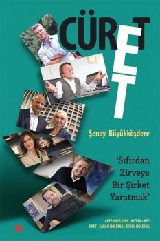 Cüret Et - Sıfırdan Zirveye Bir Şirket Yaratmak