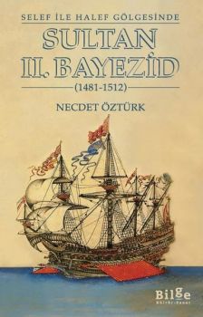 Sultan 2.Bayezid - Selef İle Halef Gölgesinde - 1481 - 1512