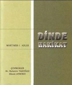 Dinde Hakikat Dinlerin Çokluğu ve Hakikatin Birliği Din Felsefesiyle İlgili Bir Deneme