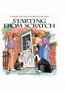 Starting from Scratch: A For Better or For Worse Collection