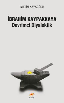 İbrahim Kaypakkaya: Devrimci Diyalektik