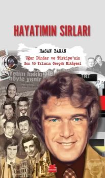 Hayatımın Sırları: Uğur Dündar ve Türkiye'nin Son 50 Yılının Gerçek Hikayesi