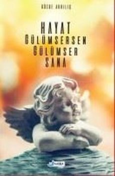 Hayat Gülümsersen Gülümser Sana