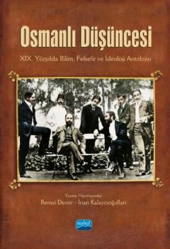 Osmanlı Düşüncesi: 19. Yüzyılda Bilim Felsefe ve İdeoloji Antolojisi