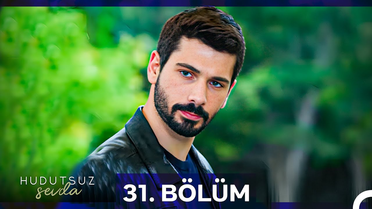 Hudutsuz Sevda 31.Bölüm
